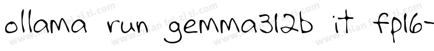 ollama run gemma312b it fp16字体转换